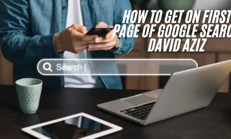 how to get on first page of google search david aziz