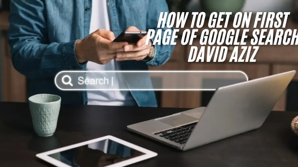 how to get on first page of google search david aziz