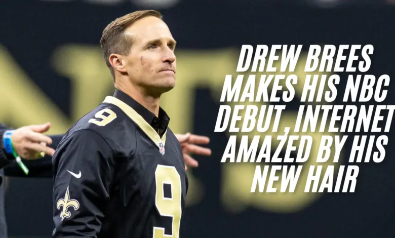 drew brees makes his nbc debut, internet amazed by his new hair